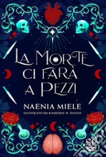 La morte ci farà a pezzi libro di Miele Naenia