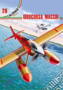 Aermacchi. Idrocorsa Macchi. Ediz. italiana e inglese libro di Apostolo; Cattaneo; Massimello