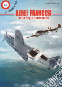 Aerei francesi nella regia aeronautica libro di Garello Giancarlo