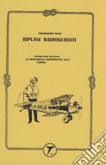 Biplani radioguidati (rist. anastatica 1989) libro di Galè Ferdinando