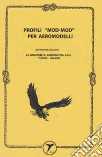 Profili «mod-mod» per aeromodelli libro di Galè Ferdinando