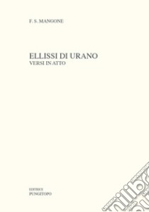 Ellissi di Urano. Versi in atto libro di Siciliano Mangone Francesco