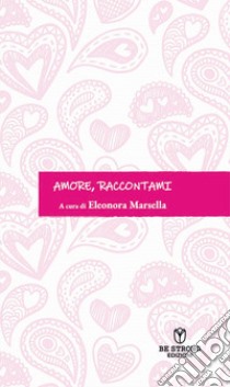 Amore, raccontami libro di Marsella E. (cur.)