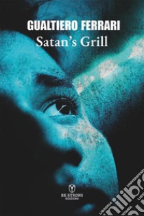 Satan's Grill libro di Ferrari Gualtiero