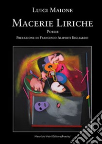 Macerie liriche libro di Maione Luigi