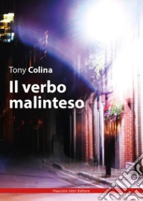 Il verbo malinteso libro di Colina Tony