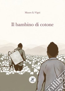 Il bambino di cotone libro di Li Vigni Mauro; Tiberio E. (cur.)