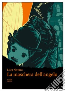 La maschera dell'angelo libro di Novara Luca