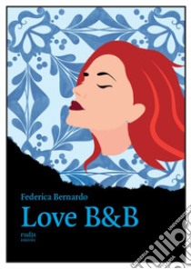 Love B&B libro di Bernardo Federica