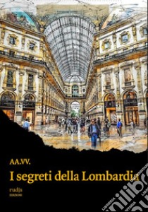 I segreti della Lombardia libro