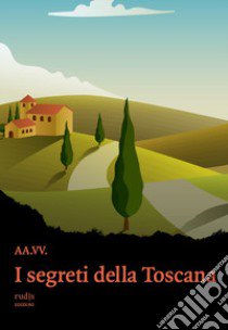 I segreti della Toscana libro