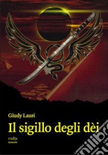 Il sigillo degli dèi libro di Lauri Giudy