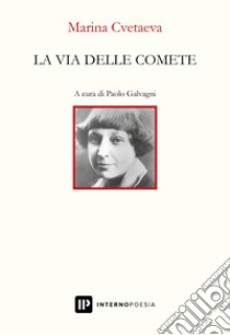 La via delle comete libro di Cvetaeva Marina; Galvagni P. (cur.)