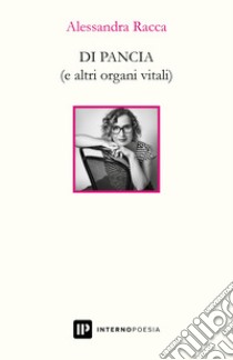 Di pancia (e altri organi vitali) libro di Racca Alessandra