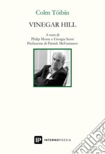 Vinegar Hill. Testo inglese a fronte. Ediz. bilingue libro di Tóibín Colm