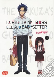 La figlia del boss e il suo babysitter. Vol. 1 libro di Tsukiya