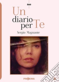 Un diario per te libro di Magnante Sergio