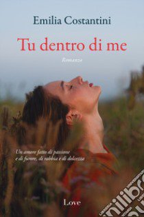 Tu dentro di me libro di Costantini Emilia