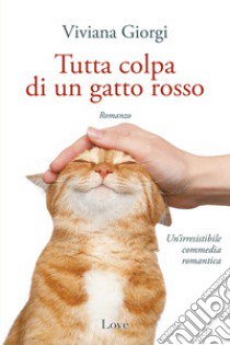 Tutta colpa di un gatto rosso libro di Giorgi Viviana