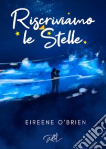 Riscriviamo le stelle libro di Eireene O'Brien