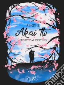 Akai Ito. Legati dal destino libro di Angy S.