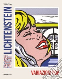 Roy Lichtenstein. Variazioni pop. Ediz. illustrata libro di Mercurio Gianni; Berman Avis; Mercurio G. (cur.)