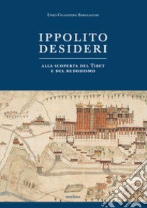 Ippolito Desideri. Alla scoperta del Tibet e del buddhismo libro di Bargiacchi Enzo Gualtiero