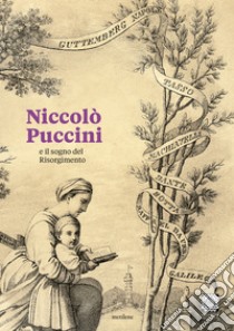 Niccolò Puccini e il sogno del Risorgimento. Ediz. italiana e inglese libro di Dominici Laura; Mirabilia Arte e Memoria (cur.)