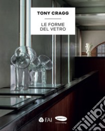 Tony Cragg. Le forme del vetro libro di Beltrami Cristina; Blanchaert Jean