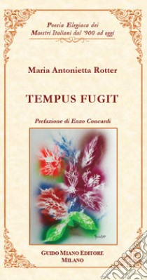 Tempus fugit libro di Rotter Maria Antonietta; Concardi E. (cur.)