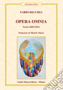 Opera omnia. Poesie (2009-2023) libro di Recchia Fabio