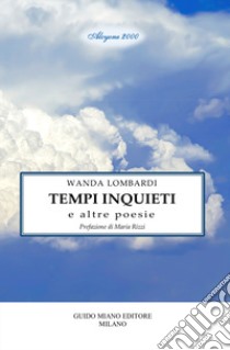 Tempi inquieti e altre poesie libro di Lombardi Wanda