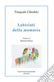 Labirinti della memoria libro di Ciboddo Pasquale