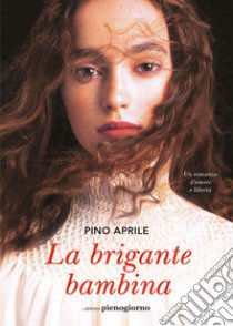 La brigante bambina libro di Aprile Pino