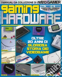 Gaming hardware. I manuali da collezione di Retro Gamer libro