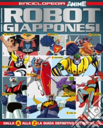 Robot giapponesi. Enciclopedia anime. Vol. 1 libro