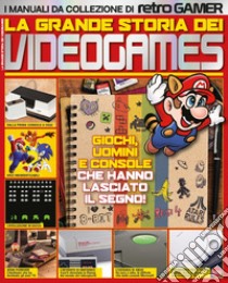 La grande storia dei videogames. I manuali da collezione di Retro Gamer libro