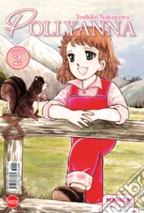 Pollyanna. Vol. 2 libro di Nakagawa Yoshiko