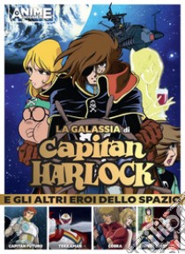 La galassia di Capitan Harlock e gli altri eroi dello spazio libro