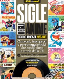 Sigle degli anime. Periodo RCA 1978-1986 libro