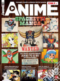 Anime cult. Vol. 22: Spaghetti manga. Excursus tra le storie con protagonisti i personaggi degli anime, tra retroscena, editori, tavole inedite libro