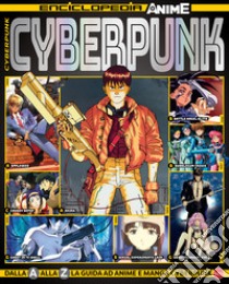 Cyberpunk. Enciclopedia anime libro