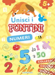 Numeri. Unisci i puntini. Ediz. a colori libro