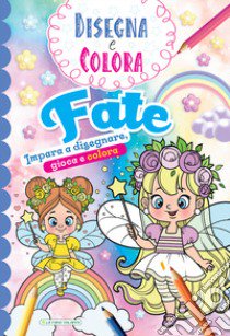 Fate. Impara a disegnare, gioca e colora. Disegna e colora. Ediz. illustrata libro