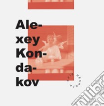 Alexey Kondakov per Napoli. Ediz, italiana e inglese. Ediz. illustrata libro di Kondakov Alexey; Manna T. (cur.)