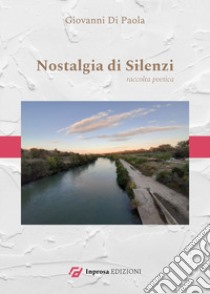 Nostalgia di silenzi libro di Di Paola Giovanni