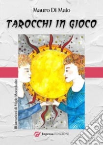 Tarocchi in gioco libro di Di Maio Mauro