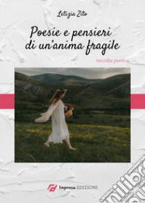 Poesie e pensieri di un'anima fragile libro di Zito Letizia