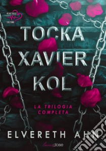 Tocka, Xavier e Kol. La trilogia completa libro di Ahn Elvereth