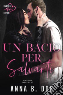 Un bacio per salvarti. Blairwood University. Vol. 7 libro di Doe Anna B.; Pergolari C. (cur.)